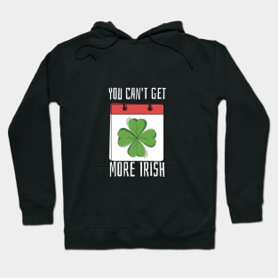 You Can't Get More Irish Hoodie